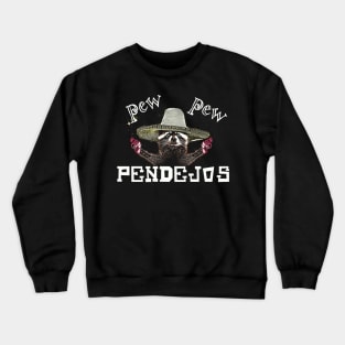 Pew Pew Pendejos - Funny Raccoon Meme Crewneck Sweatshirt